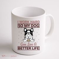 I Work Hard So My Dog Can Live A Better Life Coffee Mug thumb 1