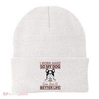 I Work Hard So My Dog Can Live A Better Life Beanie thumb 0