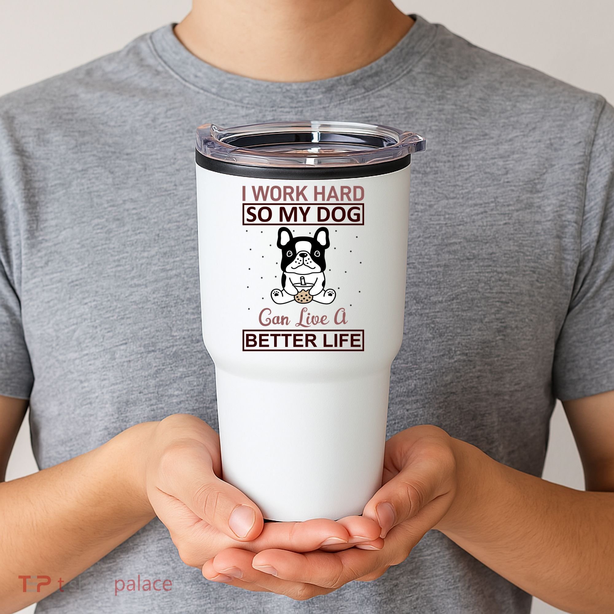 I Work Hard So My Dog Can Live A Better Life Tumbler
