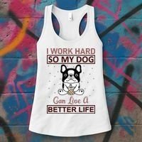 I Work Hard So My Dog Can Live A Better Life Women's Tank Top thumb 3