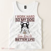 I Work Hard So My Dog Can Live A Better Life Tank Top thumb 2