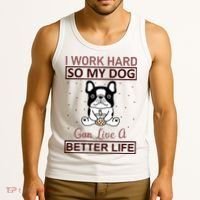 I Work Hard So My Dog Can Live A Better Life Tank Top thumb 3