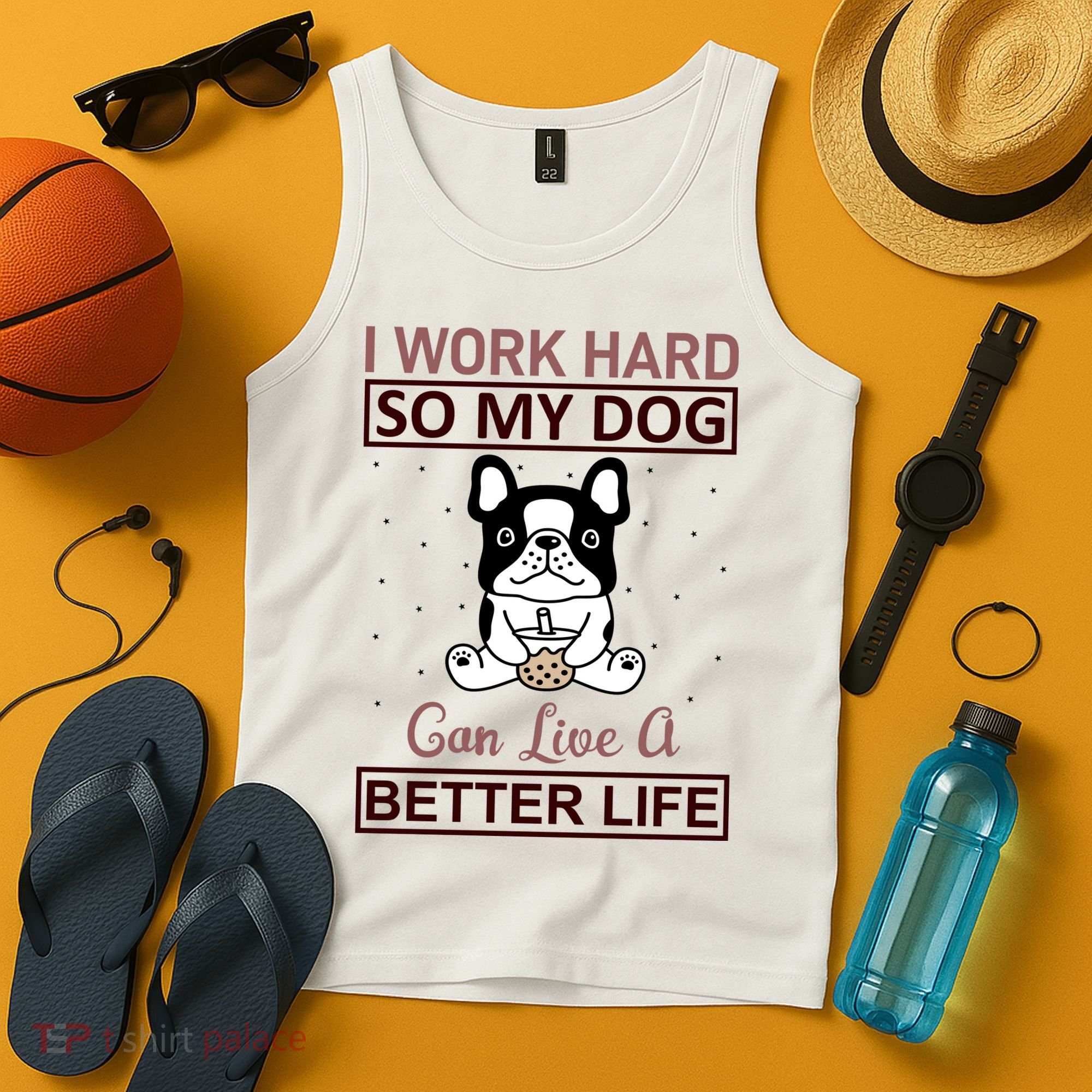 I Work Hard So My Dog Can Live A Better Life Tank Top