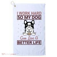 I Work Hard So My Dog Can Live A Better Life Golf Towel thumb 0