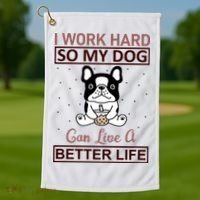 I Work Hard So My Dog Can Live A Better Life Golf Towel thumb 1