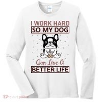 I Work Hard So My Dog Can Live A Better Life Women's Long Sleeve Shirt thumb 0