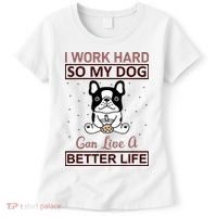I Work Hard So My Dog Can Live A Better Life Women's T-Shirt thumb 0