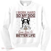 I Work Hard So My Dog Can Live A Better Life Kids Sweatshirt thumb 0