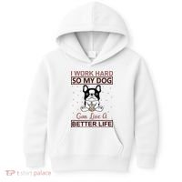 I Work Hard So My Dog Can Live A Better Life Kids Hoodie thumb 0