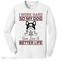 I Work Hard So My Dog Can Live A Better Life Kids Long Sleeve Shirt thumb 0