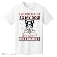 I Work Hard So My Dog Can Live A Better Life Kids T-Shirt thumb 0