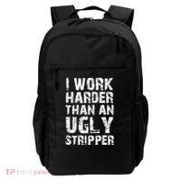 I Work Harder Than An Ugly Stripper Funny Graphic (On Back) Backpack thumb 0