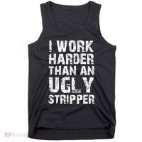 I Work Harder Than An Ugly Stripper Funny Graphic (On Back) Tank Top thumb 0