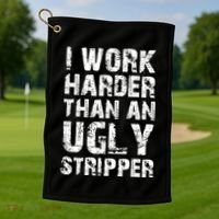 I Work Harder Than An Ugly Stripper Funny Graphic (On Back) Golf Towel thumb 1