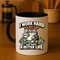 I Work Hard So My Cat Can Have A Better Life Cat Humor Coffee Mug thumb 4