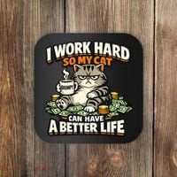 I Work Hard So My Cat Can Have A Better Life Cat Humor Coaster thumb 0