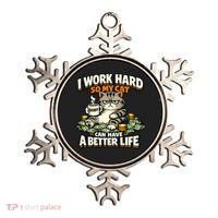 I Work Hard So My Cat Can Have A Better Life Cat Humor Ornament thumb 0