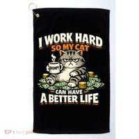 I Work Hard So My Cat Can Have A Better Life Cat Humor Golf Towel thumb 0