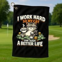 I Work Hard So My Cat Can Have A Better Life Cat Humor Golf Towel thumb 1