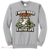 I Work Hard So My Cat Can Have A Better Life Cat Humor Sweatshirt thumb 0