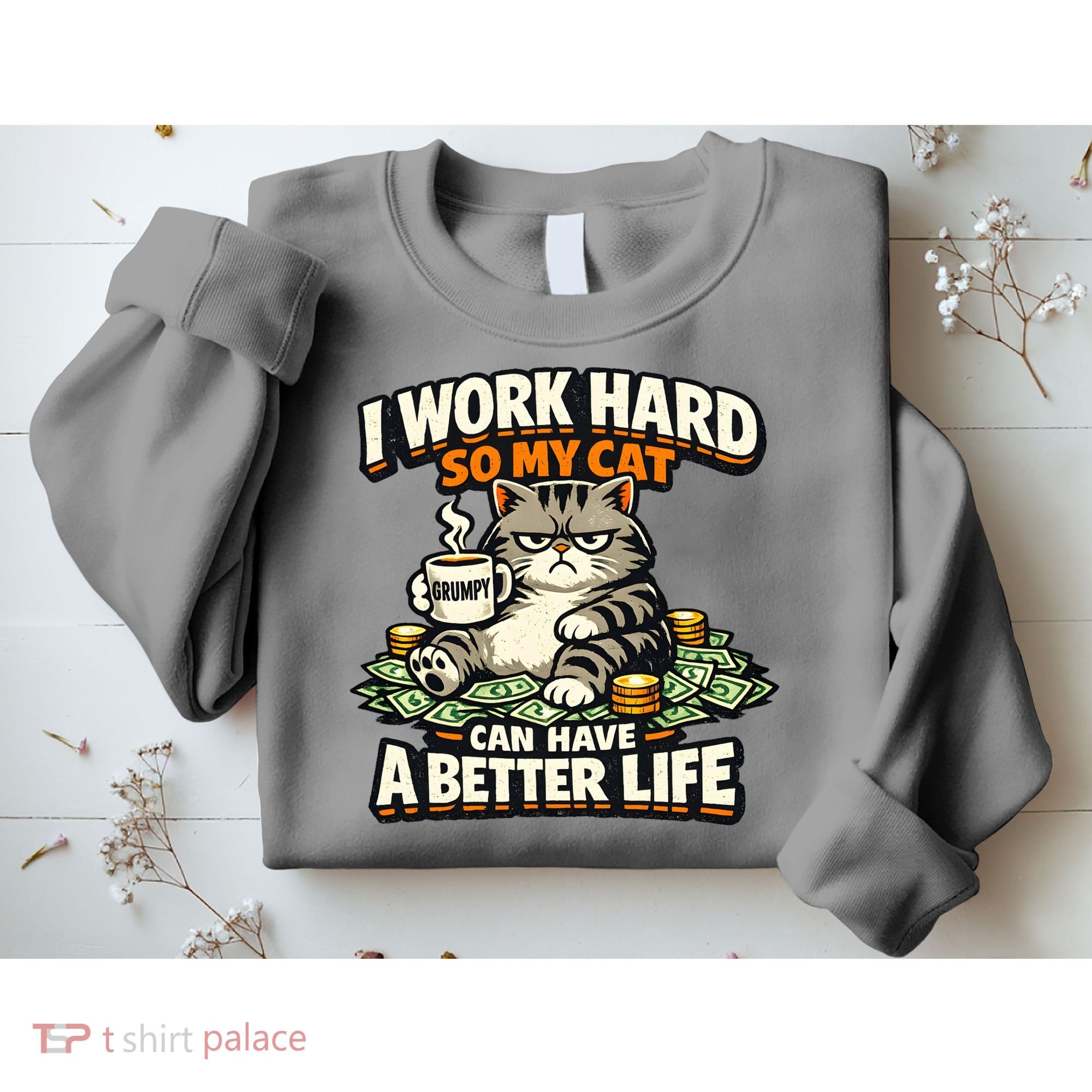 I Work Hard So My Cat Can Have A Better Life Cat Humor Sweatshirt