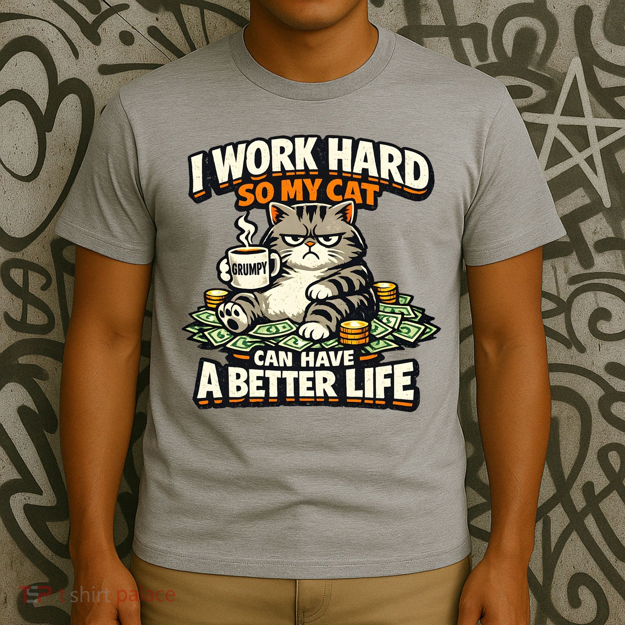 I Work Hard So My Cat Can Have A Better Life Cat Humor T-Shirt