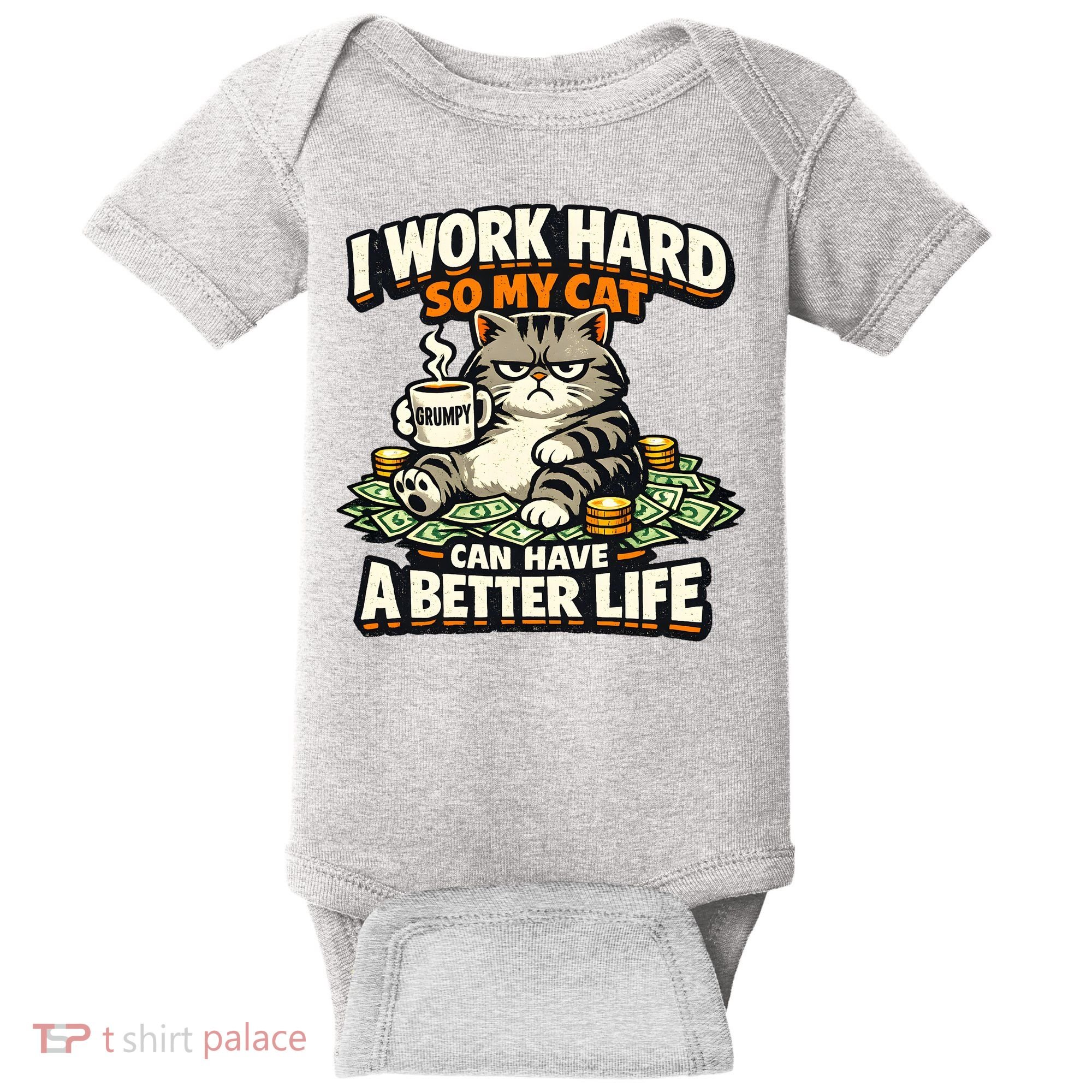 I Work Hard So My Cat Can Have A Better Life Cat Humor Baby Bodysuit