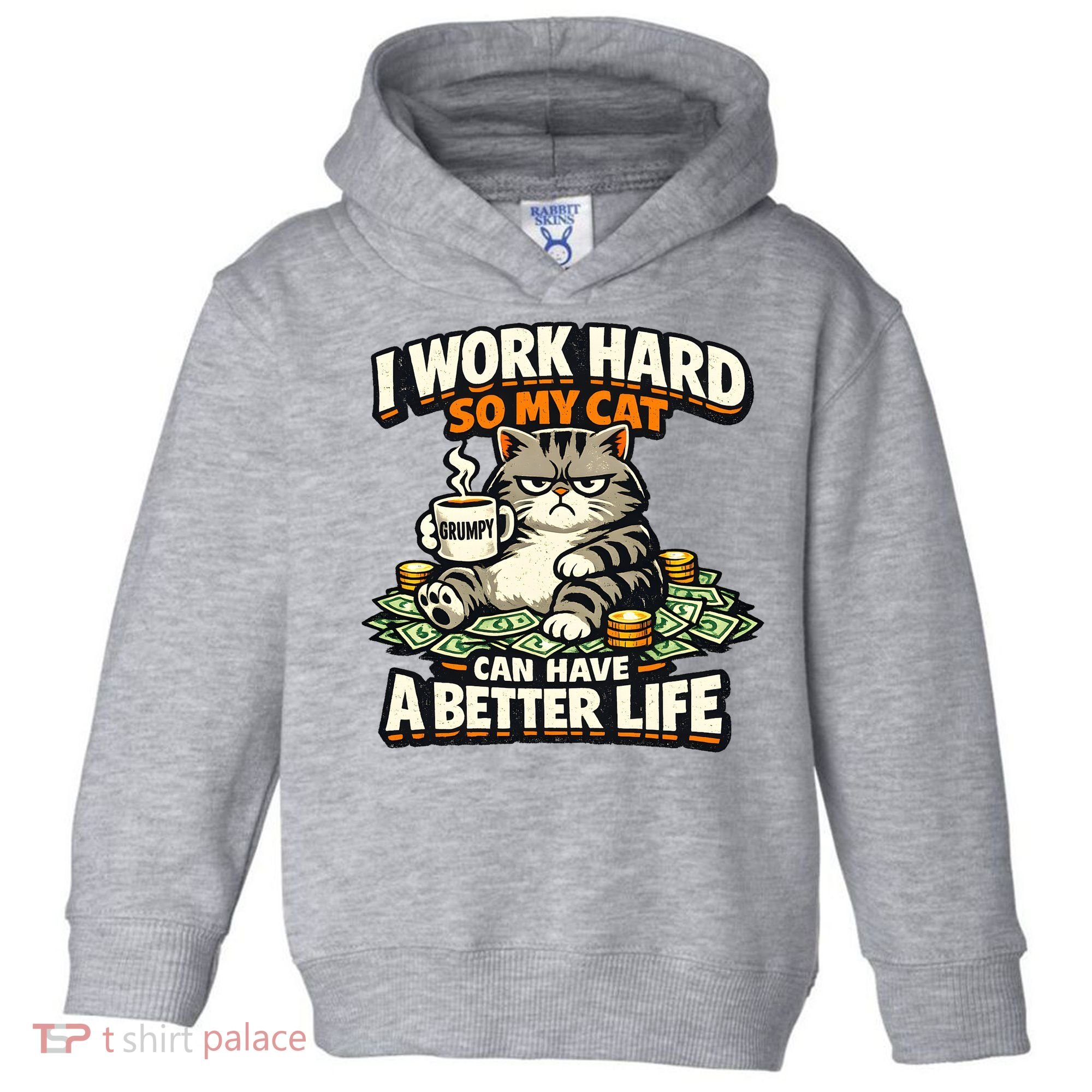 I Work Hard So My Cat Can Have A Better Life Cat Humor Toddler Hoodie