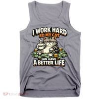 I Work Hard So My Cat Can Have A Better Life Cat Humor Tank Top thumb 0