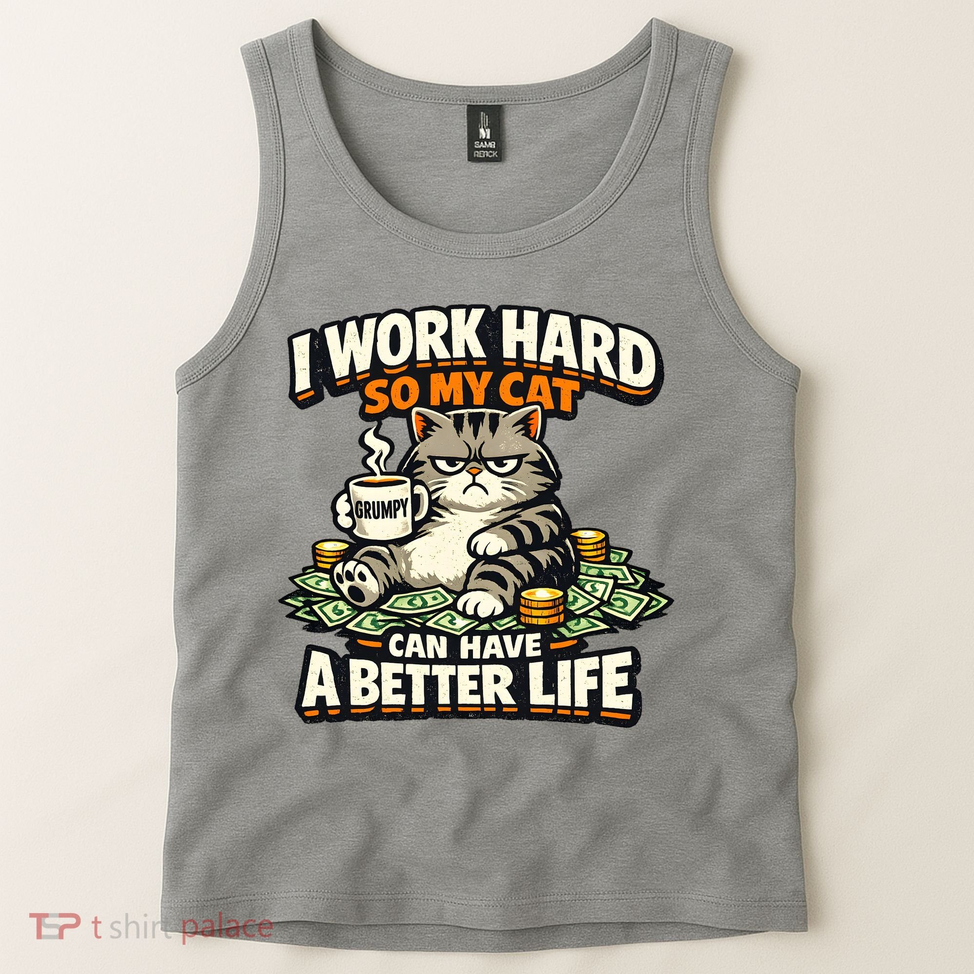 I Work Hard So My Cat Can Have A Better Life Cat Humor Tank Top