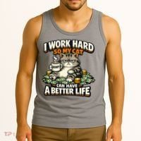 I Work Hard So My Cat Can Have A Better Life Cat Humor Tank Top thumb 3