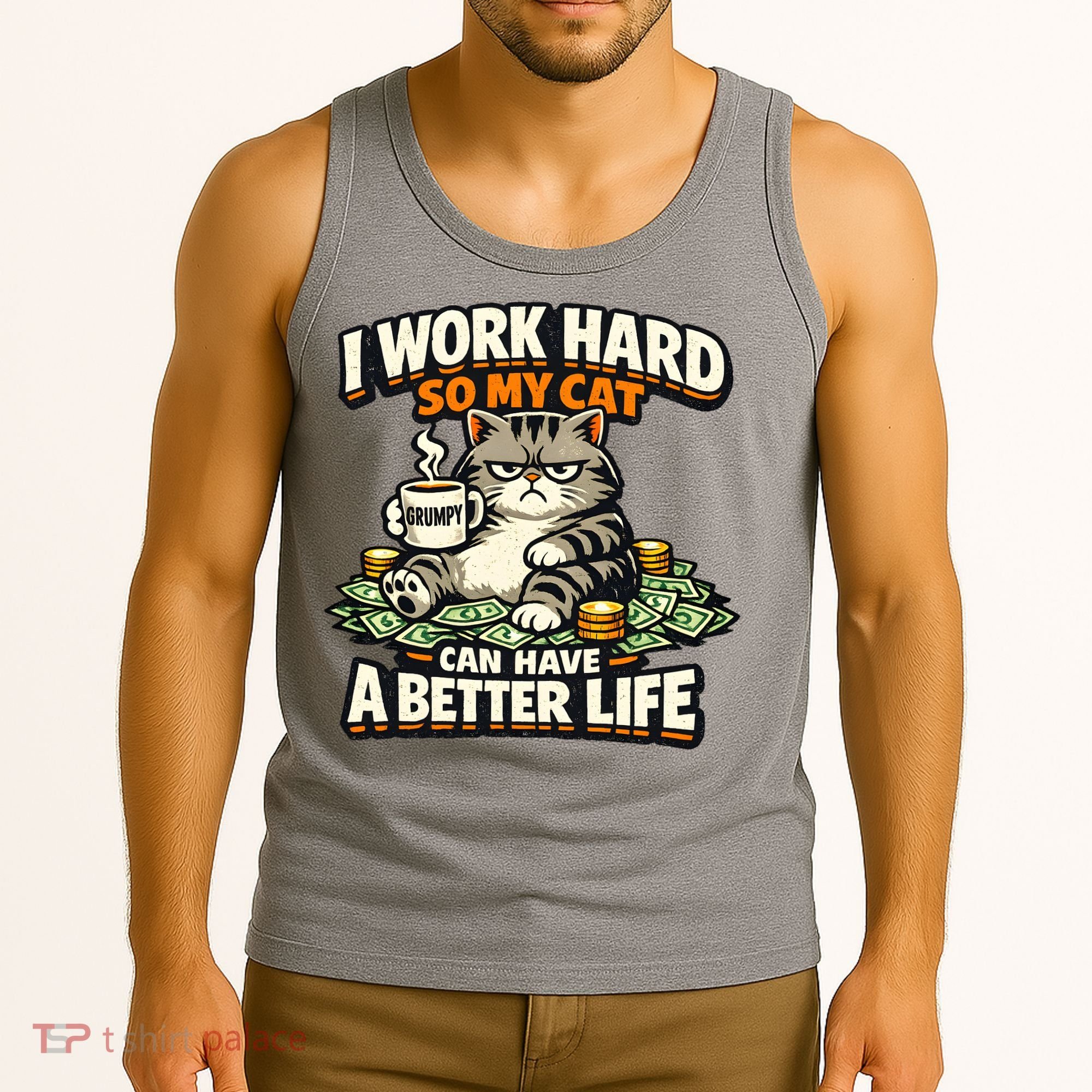 I Work Hard So My Cat Can Have A Better Life Cat Humor Tank Top