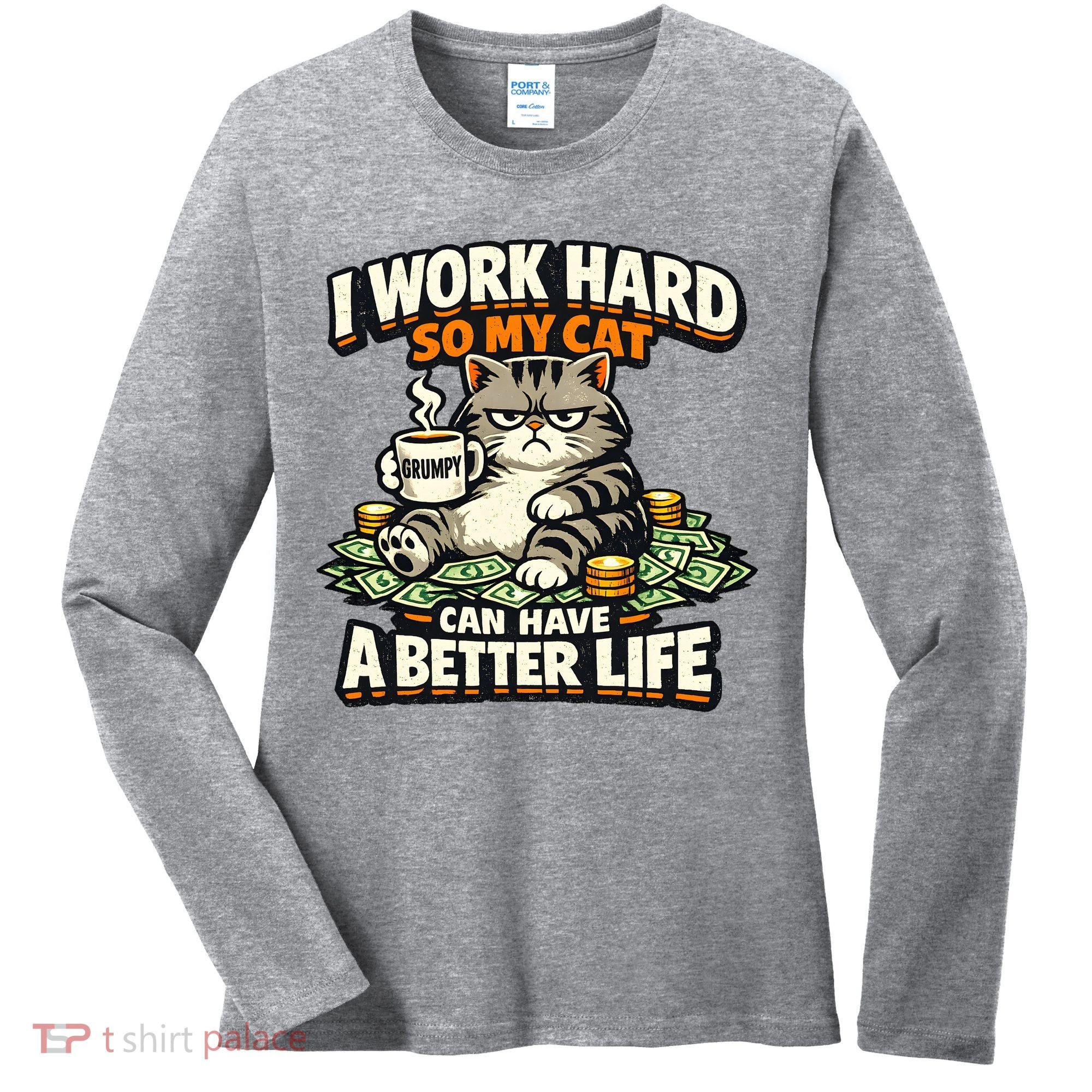 I Work Hard So My Cat Can Have A Better Life Cat Humor Women's Long Sleeve Shirt