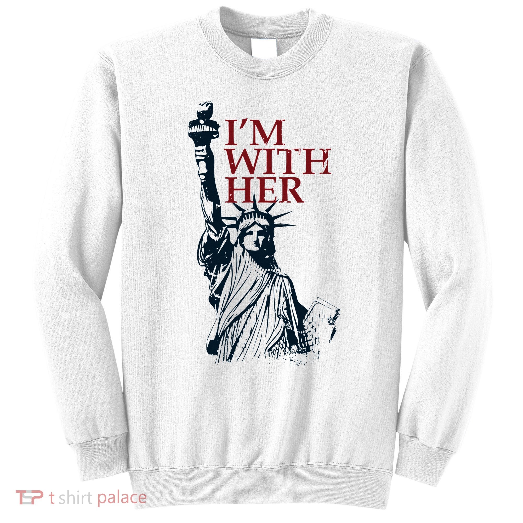 IM With Her Statue Of Lady Liberty Patriotic Sweatshirt