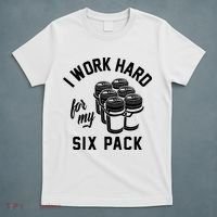 I Work Hard For My Six Pack Funny Beer Meme T-Shirt thumb 5