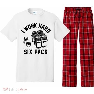I Work Hard For My Six Pack Funny Beer Meme Pajama Set