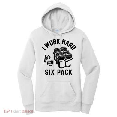 I Work Hard For My Six Pack Funny Beer Meme Women's Hoodie