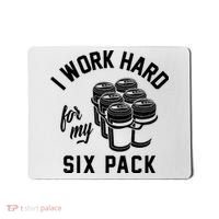 I Work Hard For My Six Pack Funny Beer Meme Mousepad thumb 0