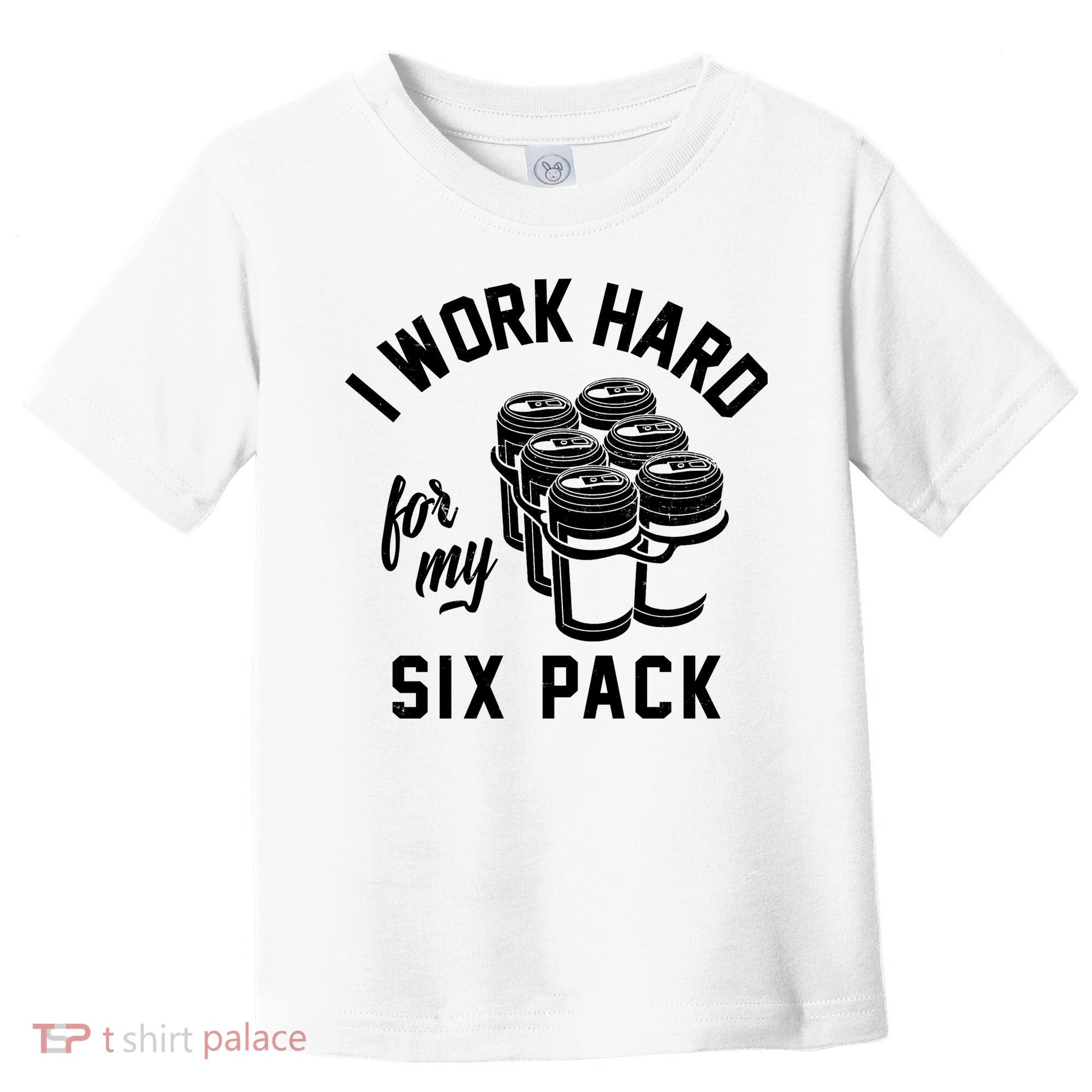 I Work Hard For My Six Pack Funny Beer Meme Toddler T-Shirt