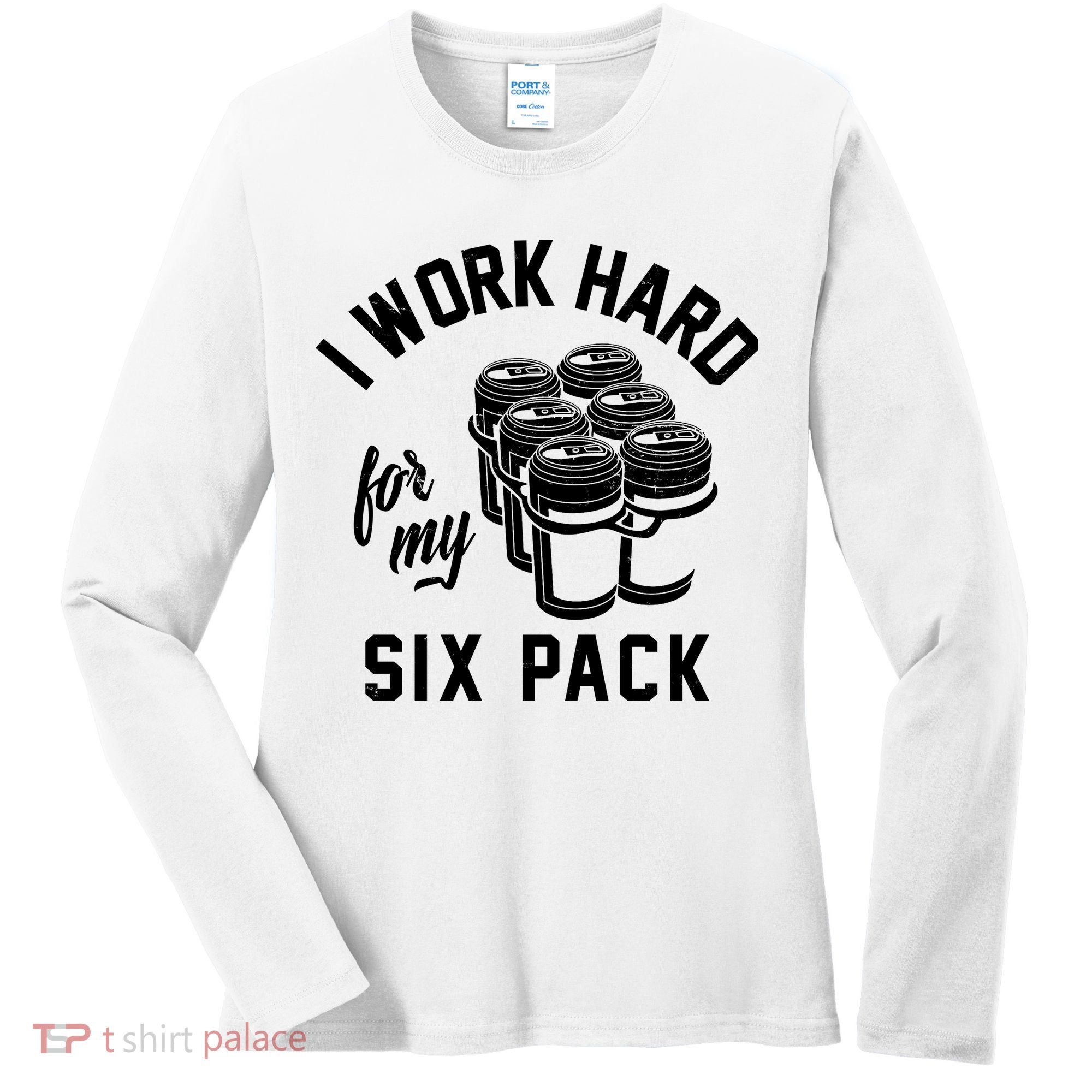 I Work Hard For My Six Pack Funny Beer Meme Women's Long Sleeve Shirt