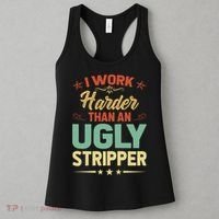 I Work Harder Than An Ugly Stripper Women's Tank Top thumb 3