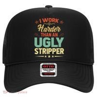 I Work Harder Than An Ugly Stripper Hat thumb 0