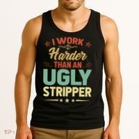I Work Harder Than An Ugly Stripper Tank Top thumb 3