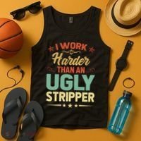 I Work Harder Than An Ugly Stripper Tank Top thumb 4