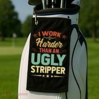I Work Harder Than An Ugly Stripper Golf Towel thumb 2