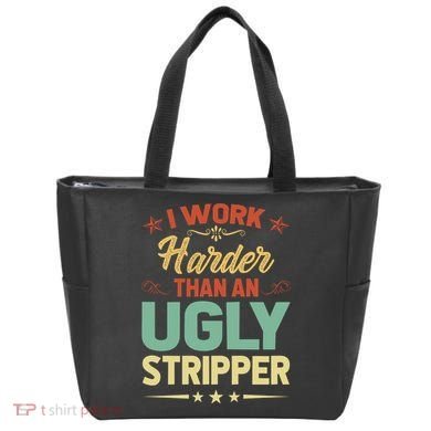 I Work Harder Than An Ugly Stripper Tote Bag