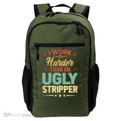 I Work Harder Than An Ugly Stripper Backpack