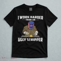 I Work Harder Than An Ugly Stripper Funny Welder Welding T-Shirt thumb 5