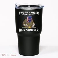 I Work Harder Than An Ugly Stripper Funny Welder Welding Tumbler thumb 0