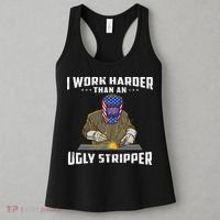 I Work Harder Than An Ugly Stripper Funny Welder Welding Women's Tank Top thumb 3